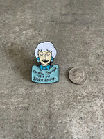 Golden Girls Pin Dorothy Zbornak Pin Dorothy Zbornak is my Spirit Animal Lapel