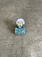 Golden Girls Pin Dorothy Zbornak Pin Dorothy Zbornak is my Spirit Animal Lapel